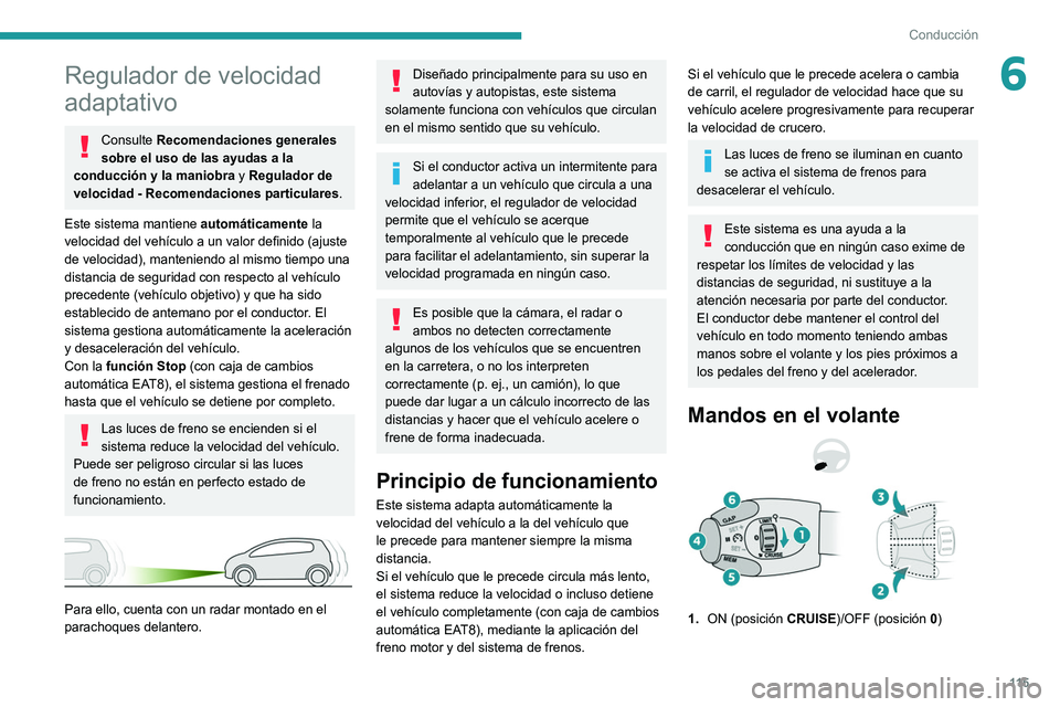 Peugeot 308 2021 Manual del propietario (in Spanish) 11 5
Conducción
6Regulador de velocidad
adaptativo
Consulte Recomendaciones generales
sobre el uso de las ayudas a la
conducción y la maniobra y Regulador de
velocidad - Recomendaciones particul Peugeot 308 2021 Manual del propietario (in Spanish) 11 5
Conducción
6Regulador de velocidad
adaptativo
Consulte Recomendaciones generales
sobre el uso de las ayudas a la
conducción y la maniobra y Regulador de
velocidad - Recomendaciones particul