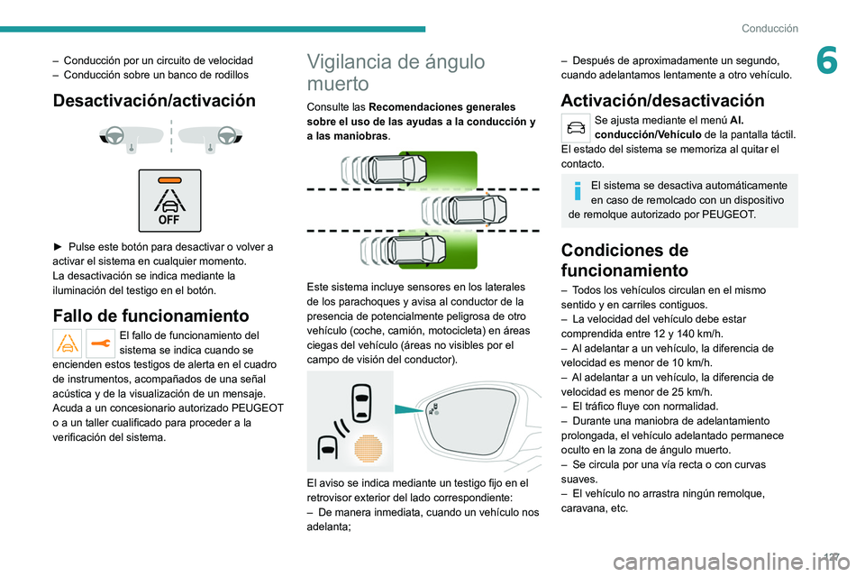 Peugeot 308 2021 Manual del propietario (in Spanish) 127
Conducción
6– Conducción por un circuito de velocidad
– Conducción sobre un banco de rodillo s
Desactivación/activación
► Pulse este botón para desactivar o volver a
activar e Peugeot 308 2021 Manual del propietario (in Spanish) 127
Conducción
6– Conducción por un circuito de velocidad
– Conducción sobre un banco de rodillo s
Desactivación/activación
► Pulse este botón para desactivar o volver a
activar e