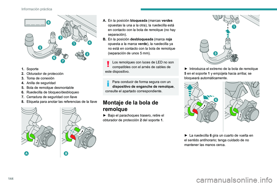Peugeot 308 2021 Manual del propietario (in Spanish) 144
Información práctica
1.Soporte
2. Obturador de protección
3. Toma de conexión
4. Anilla de seguridad
5. Bola de remolque desmontable
6. Ruedecilla de bloqueo/desbloqueo
7. Cerradura de segur Peugeot 308 2021 Manual del propietario (in Spanish) 144
Información práctica
1.Soporte
2. Obturador de protección
3. Toma de conexión
4. Anilla de seguridad
5. Bola de remolque desmontable
6. Ruedecilla de bloqueo/desbloqueo
7. Cerradura de segur