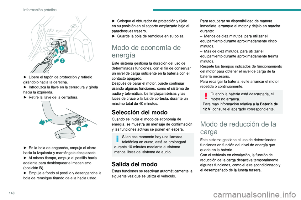 Peugeot 308 2021 Manual del propietario (in Spanish) 148
Información práctica
► Libere el tapón de protección y retírelo
girándolo hacia la derecha.
►
Introduzca la llave en la cerradura y gírela
hacia la izquierda.
►
Retire la lla Peugeot 308 2021 Manual del propietario (in Spanish) 148
Información práctica
► Libere el tapón de protección y retírelo
girándolo hacia la derecha.
►
Introduzca la llave en la cerradura y gírela
hacia la izquierda.
►
Retire la lla
