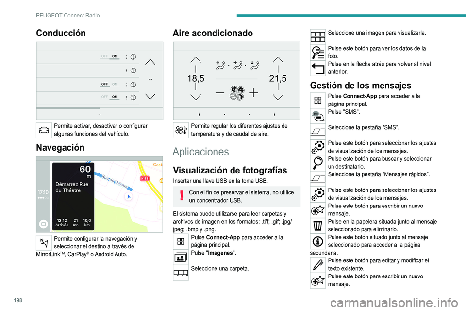 Peugeot 308 2021 Manual del propietario (in Spanish) 198
PEUGEOT Connect Radio
Pulse la papelera para eliminar el mensaje.
Radio
Selección de una emisora
Pulse RADIO MEDIA para acceder a la
página principal.
Pulse uno de los botones para realizar un Peugeot 308 2021 Manual del propietario (in Spanish) 198
PEUGEOT Connect Radio
Pulse la papelera para eliminar el mensaje.
Radio
Selección de una emisora
Pulse RADIO MEDIA para acceder a la
página principal.
Pulse uno de los botones para realizar un