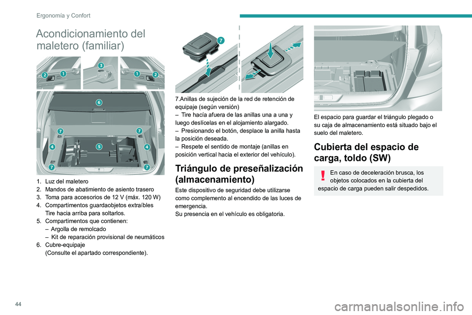Peugeot 308 2021  Manual del propietario (in Spanish) 44
Ergonomía y Confort
Acondicionamiento del maletero (familiar)
 
 
1. Luz del maletero
2. Mandos de abatimiento de asiento trasero
3. Toma para accesorios de 12 V (máx. 120 W)
4. Compartimentos gu