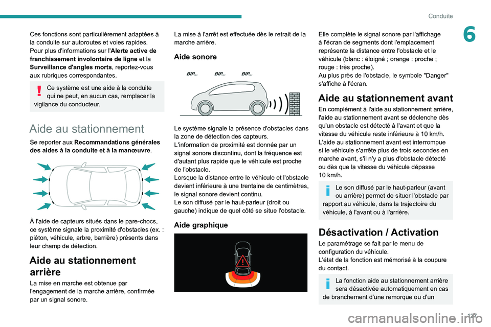 Peugeot 308 2021  Manuel du propriétaire (in French) 127
Conduite
6Ces fonctions sont particulièrement adaptées à 
la conduite sur autoroutes et voies rapides.
Pour plus d'informations sur l'Alerte active de 
franchissement involontaire de li