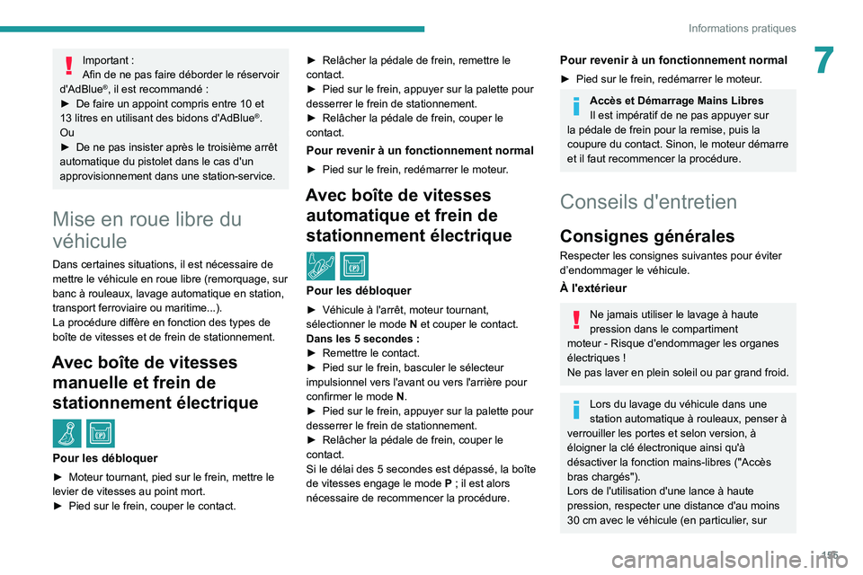 Peugeot 308 2021 Manuel du propriétaire (in French) 155
Informations pratiques
7Important :
Afin de ne pas faire déborder le réservoir
d'AdBlue
®, il est recommandé :
►
De faire un appoint compris entre 10 et
13
litres en utilisant des b Peugeot 308 2021 Manuel du propriétaire (in French) 155
Informations pratiques
7Important :
Afin de ne pas faire déborder le réservoir
d'AdBlue
®, il est recommandé :
►
De faire un appoint compris entre 10 et
13
litres en utilisant des b
