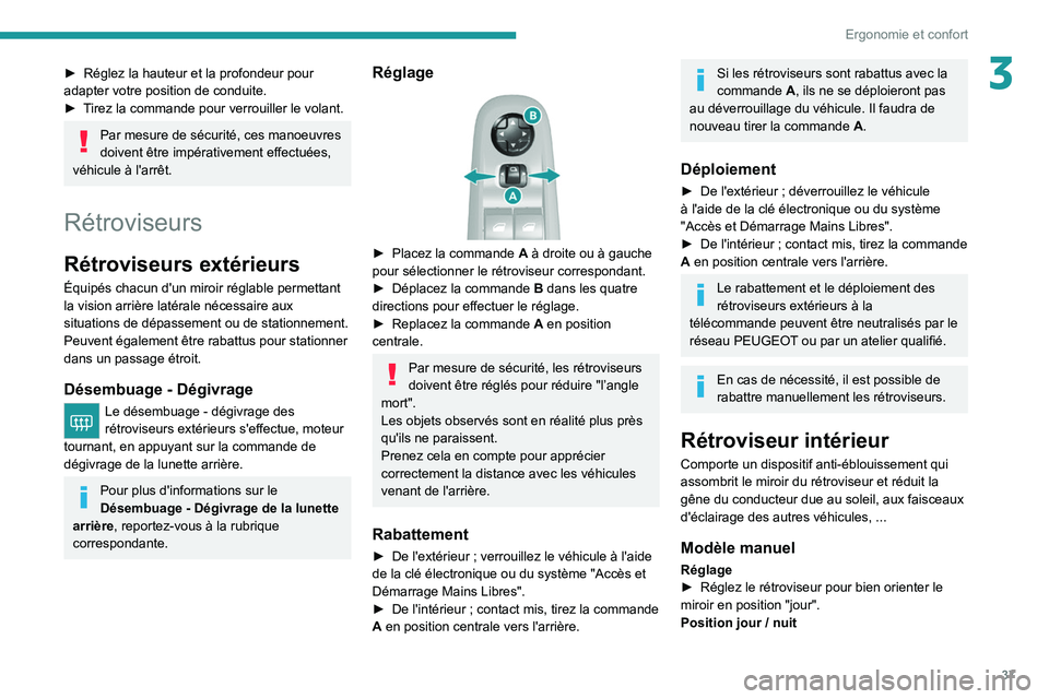 Peugeot 308 2021 Manuel du propriétaire (in French) 37
Ergonomie et confort
3► Réglez la hauteur et la profondeur pour
adapter votre position de conduite.
►
T
irez la commande pour verrouiller le volant.
Par mesure de sécurité, ces manoeuvre Peugeot 308 2021 Manuel du propriétaire (in French) 37
Ergonomie et confort
3► Réglez la hauteur et la profondeur pour
adapter votre position de conduite.
►
T
irez la commande pour verrouiller le volant.
Par mesure de sécurité, ces manoeuvre