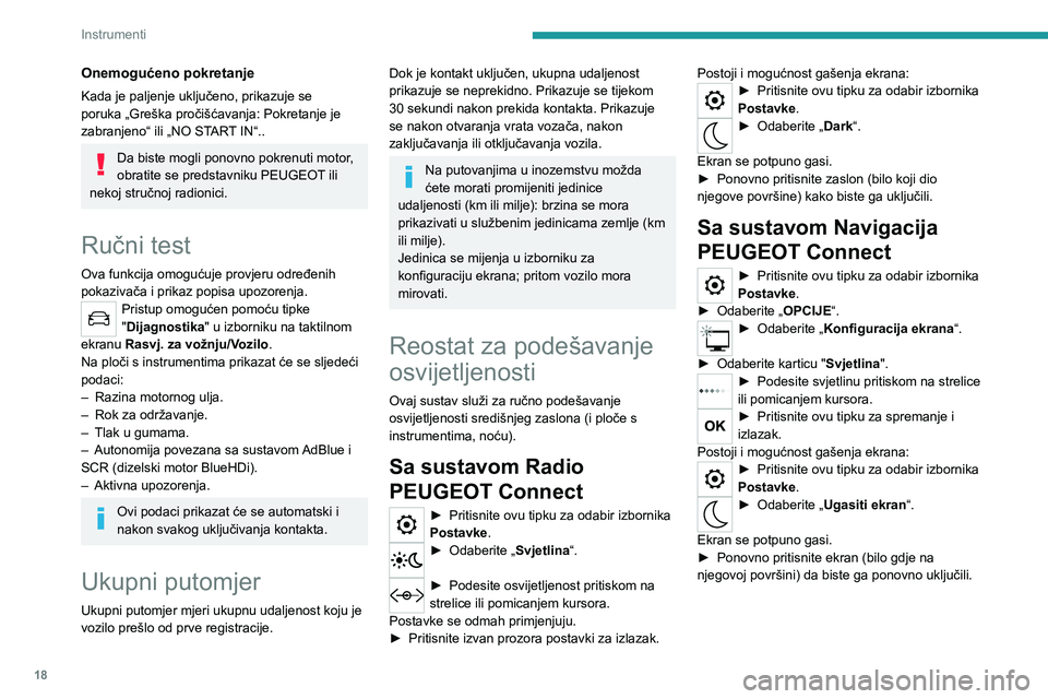 Peugeot 308 2021 Vodič za korisnike (in Croatian) 18
Instrumenti
Onemogućeno pokretanje
Kada je paljenje uključeno, prikazuje se
poruka „Greška pročišćavanja: Pokretanje je
zabranjeno“ ili „NO START IN“..
Da biste mogli ponovno pokren Peugeot 308 2021 Vodič za korisnike (in Croatian) 18
Instrumenti
Onemogućeno pokretanje
Kada je paljenje uključeno, prikazuje se
poruka „Greška pročišćavanja: Pokretanje je
zabranjeno“ ili „NO START IN“..
Da biste mogli ponovno pokren