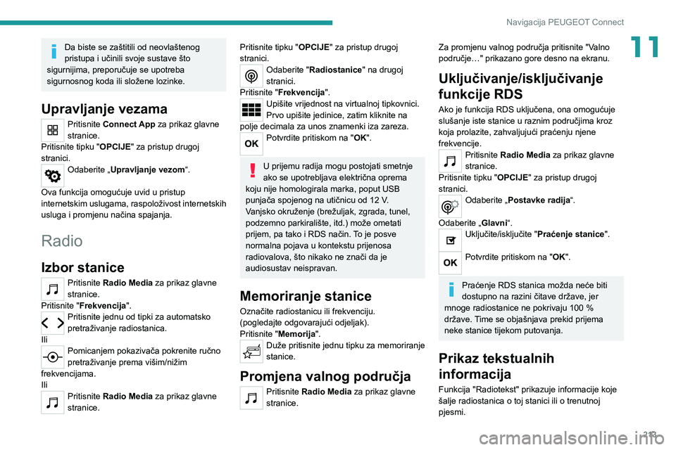 Peugeot 308 2021 Vodič za korisnike (in Croatian) 213
Navigacija PEUGEOT Connect
11Da biste se zaštitili od neovlaštenog
pristupa i učinili svoje sustave što
sigurnijima, preporučuje se upotreba
sigurnosnog koda ili složene lozinke.
Upravlja Peugeot 308 2021 Vodič za korisnike (in Croatian) 213
Navigacija PEUGEOT Connect
11Da biste se zaštitili od neovlaštenog
pristupa i učinili svoje sustave što
sigurnijima, preporučuje se upotreba
sigurnosnog koda ili složene lozinke.
Upravlja