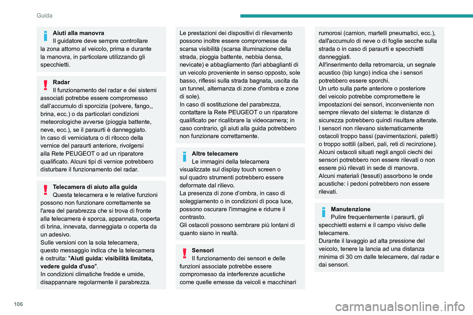 Peugeot 308 2021 Manuale del proprietario (in Italian) 106
Guida
Tappetini
L’utilizzo di tappetini non omologati da
PEUGEOT può ostacolare il funzionamento
del limitatore e del regolatore di velocità.
Per evitare di intralciare i pedali:
► verifi Peugeot 308 2021 Manuale del proprietario (in Italian) 106
Guida
Tappetini
L’utilizzo di tappetini non omologati da
PEUGEOT può ostacolare il funzionamento
del limitatore e del regolatore di velocità.
Per evitare di intralciare i pedali:
► verifi