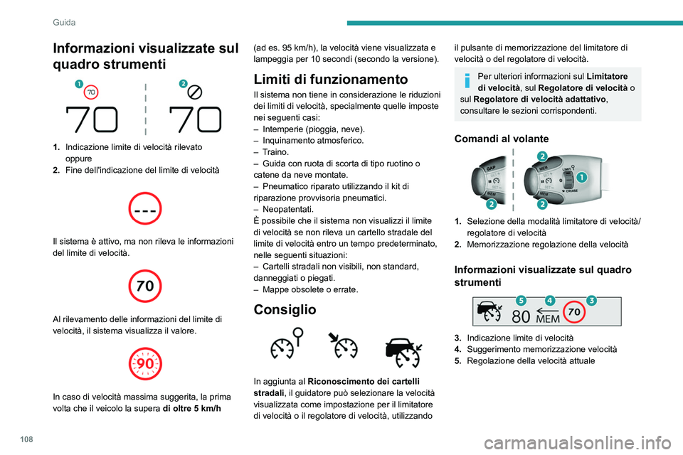 Peugeot 308 2021 Manuale del proprietario (in Italian) 108
Guida
Memorizzazione della velocità
impostata
► Avviare il limitatore/regolatore di velocità.
Vengono visualizzate le informazioni relative al
limitatore/regolatore di velocità.
Al ril Peugeot 308 2021 Manuale del proprietario (in Italian) 108
Guida
Memorizzazione della velocità
impostata
► Avviare il limitatore/regolatore di velocità.
Vengono visualizzate le informazioni relative al
limitatore/regolatore di velocità.
Al ril