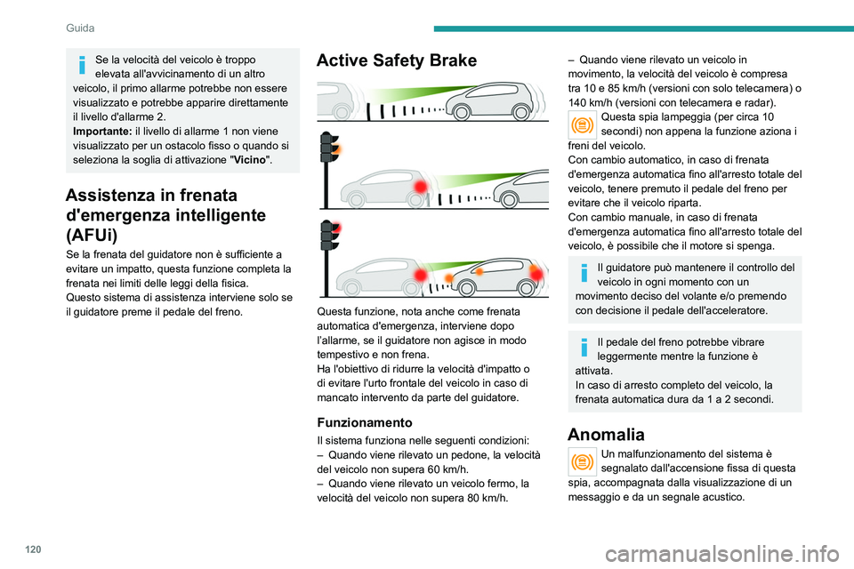 Peugeot 308 2021 Manuale del proprietario (in Italian) 120
Guida
Rivolgersi alla Rete PEUGEOT o ad un
riparatore qualificato per far verificare il sistema.
Queste spie si accendono se la
cintura di sicurezza del guidatore
e/o del passeggero anteriore ( Peugeot 308 2021 Manuale del proprietario (in Italian) 120
Guida
Rivolgersi alla Rete PEUGEOT o ad un
riparatore qualificato per far verificare il sistema.
Queste spie si accendono se la
cintura di sicurezza del guidatore
e/o del passeggero anteriore (