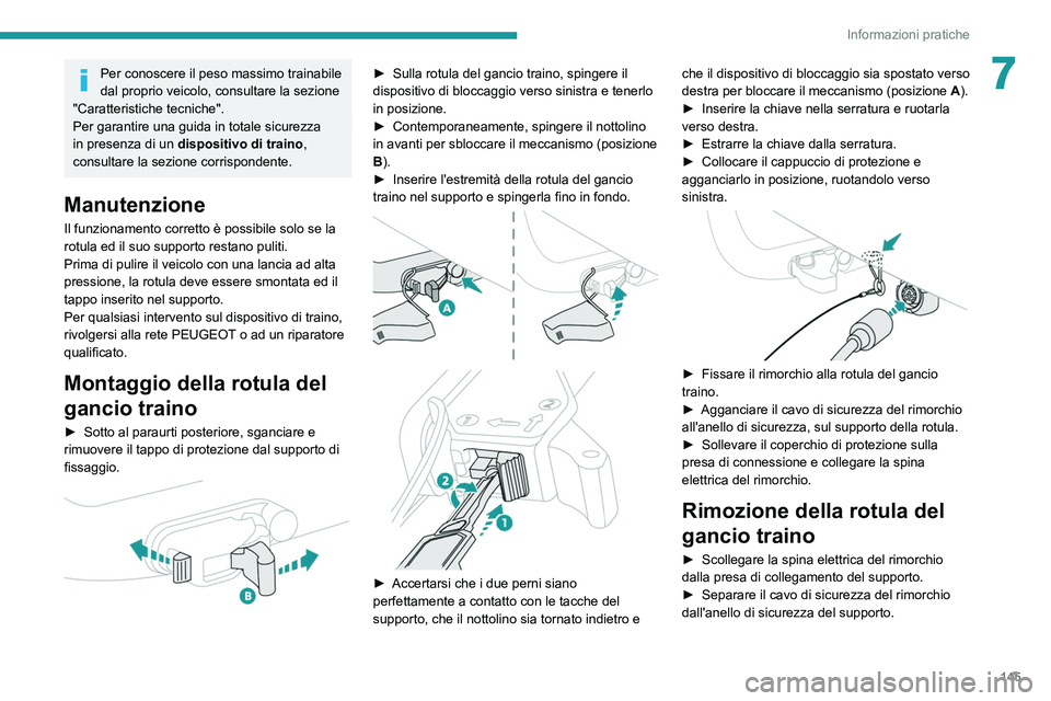 Peugeot 308 2021 Manuale del proprietario (in Italian) 145
Informazioni pratiche
7Per conoscere il peso massimo trainabile
dal proprio veicolo, consultare la sezione
"Caratteristiche tecniche".
Per garantire una guida in totale sicurezza
in pre Peugeot 308 2021 Manuale del proprietario (in Italian) 145
Informazioni pratiche
7Per conoscere il peso massimo trainabile
dal proprio veicolo, consultare la sezione
"Caratteristiche tecniche".
Per garantire una guida in totale sicurezza
in pre