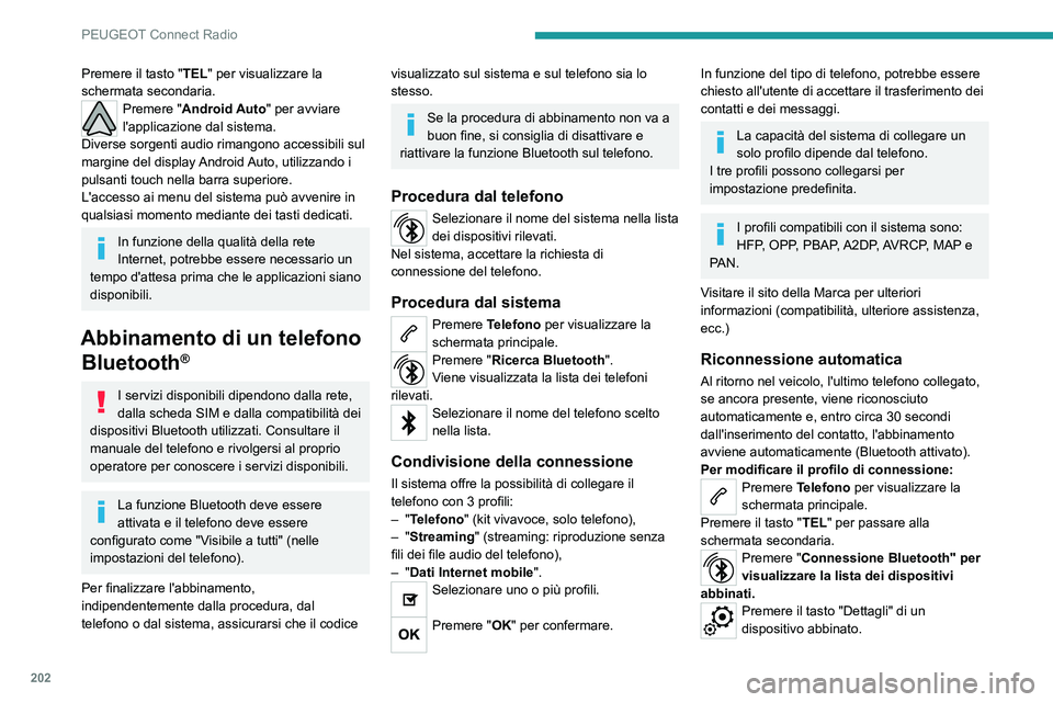Peugeot 308 2021 Manuale del proprietario (in Italian) 202
PEUGEOT Connect Radio
Selezionare uno o più profili.
Premere "OK" per confermare.
Gestione dei telefoni abbinati
Questa funzione consente di collegare/
scollegare un dispositivo e di an Peugeot 308 2021 Manuale del proprietario (in Italian) 202
PEUGEOT Connect Radio
Selezionare uno o più profili.
Premere "OK" per confermare.
Gestione dei telefoni abbinati
Questa funzione consente di collegare/
scollegare un dispositivo e di an