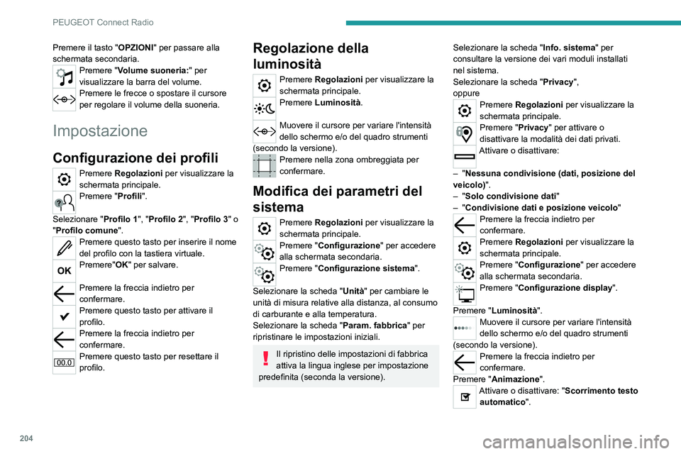 Peugeot 308 2021 Manuale del proprietario (in Italian) 204
PEUGEOT Connect Radio
Selezionare "Transizioni animate".
Premere la freccia indietro per
confermare.
Selezione della lingua
Premere Regolazioni per visualizzare la
schermata principale. Peugeot 308 2021 Manuale del proprietario (in Italian) 204
PEUGEOT Connect Radio
Selezionare "Transizioni animate".
Premere la freccia indietro per
confermare.
Selezione della lingua
Premere Regolazioni per visualizzare la
schermata principale.