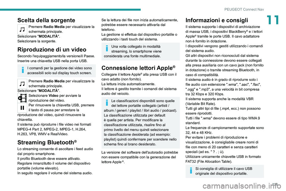Peugeot 308 2021 Manuale del proprietario (in Italian) 225
PEUGEOT Connect Nav
11Scelta della sorgente
Premere Radio Media per visualizzare la
schermata principale.
Selezionare " MODALITÀ".
Selezionare la sorgente.
Riproduzione di un video
Secon Peugeot 308 2021 Manuale del proprietario (in Italian) 225
PEUGEOT Connect Nav
11Scelta della sorgente
Premere Radio Media per visualizzare la
schermata principale.
Selezionare " MODALITÀ".
Selezionare la sorgente.
Riproduzione di un video
Secon