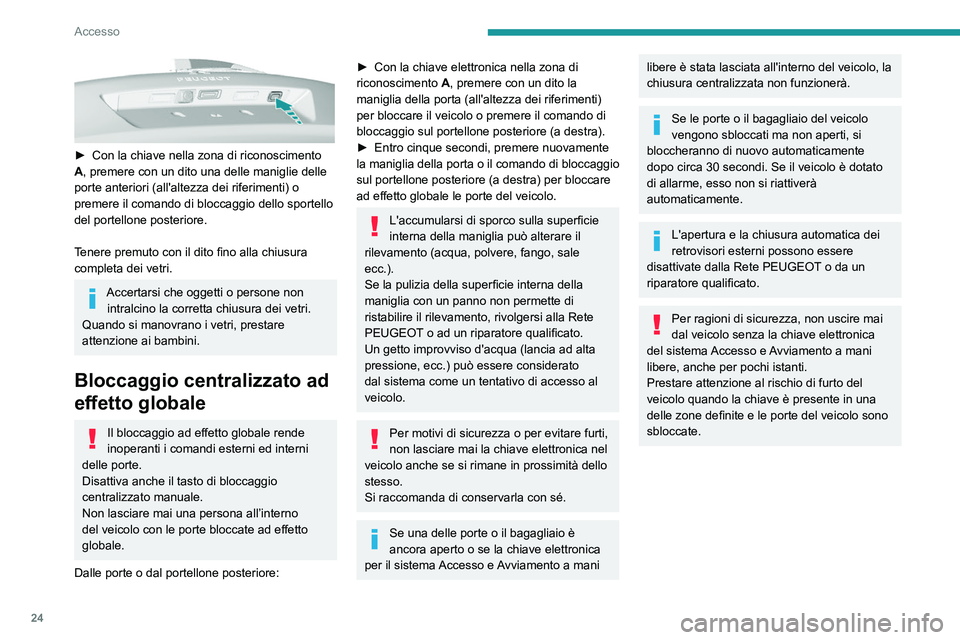 Peugeot 308 2021 Manuale del proprietario (in Italian) 24
Accesso
Bloccaggio / sbloccaggio
dall'interno
Chiusura centralizzata
automatica delle porte
Le porte possono essere bloccate
automaticamente durante la guida (velocità
superiore ai 10 km/h Peugeot 308 2021 Manuale del proprietario (in Italian) 24
Accesso
Bloccaggio / sbloccaggio
dall'interno
Chiusura centralizzata
automatica delle porte
Le porte possono essere bloccate
automaticamente durante la guida (velocità
superiore ai 10 km/h