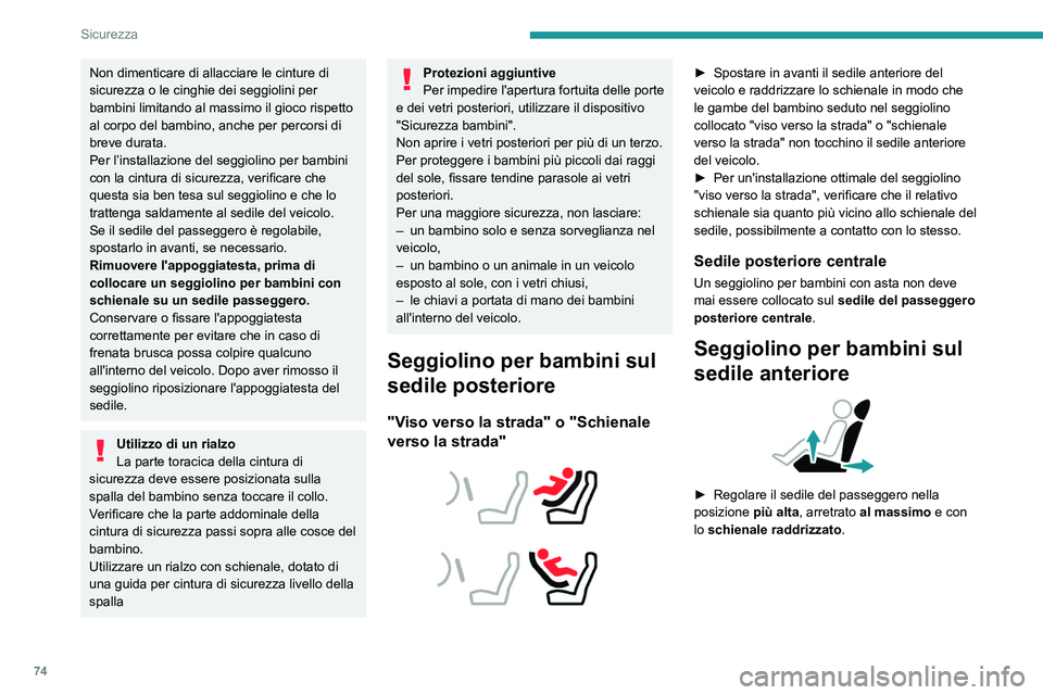Peugeot 308 2021 Manuale del proprietario (in Italian) 74
Sicurezza
“viso verso la strada"
Lasciare l’airbag frontale del passeggero
attivato.
‘Schienale rivolto verso la strada’
Se sul sedile del passeggero anteriore è
installato un Peugeot 308 2021 Manuale del proprietario (in Italian) 74
Sicurezza
“viso verso la strada"
Lasciare l’airbag frontale del passeggero
attivato.
‘Schienale rivolto verso la strada’
Se sul sedile del passeggero anteriore è
installato un