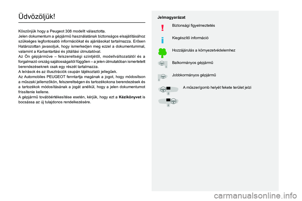 Peugeot 308 2021  Kezelési útmutató (in Hungarian)   
 
 
 
  
   
   
 
  
 
  
 
 
   
 
 
   
 
 
  
Üdv