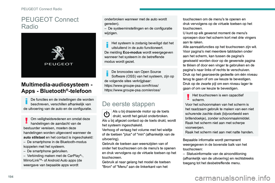 Peugeot 308 2021 Handleiding (in Dutch) 194
PEUGEOT Connect Radio
PEUGEOT Connect
Radio
Multimedia-audiosysteem -
Apps - Bluetooth
®-telefoon
De functies en de instellingen die worden
beschreven, verschillen afhankelijk van
de uitv Peugeot 308 2021 Handleiding (in Dutch) 194
PEUGEOT Connect Radio
PEUGEOT Connect
Radio
Multimedia-audiosysteem -
Apps - Bluetooth
®-telefoon
De functies en de instellingen die worden
beschreven, verschillen afhankelijk van
de uitv