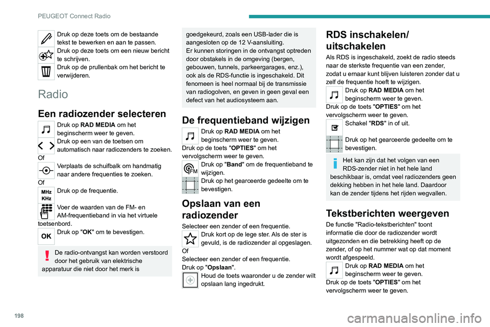 Peugeot 308 2021 Handleiding (in Dutch) 198
PEUGEOT Connect Radio
Druk op deze toets om de bestaande
tekst te bewerken en aan te passen.
Druk op deze toets om een nieuw bericht
te schrijven.
Druk op de prullenbak om het bericht te
verwij Peugeot 308 2021 Handleiding (in Dutch) 198
PEUGEOT Connect Radio
Druk op deze toets om de bestaande
tekst te bewerken en aan te passen.
Druk op deze toets om een nieuw bericht
te schrijven.
Druk op de prullenbak om het bericht te
verwij