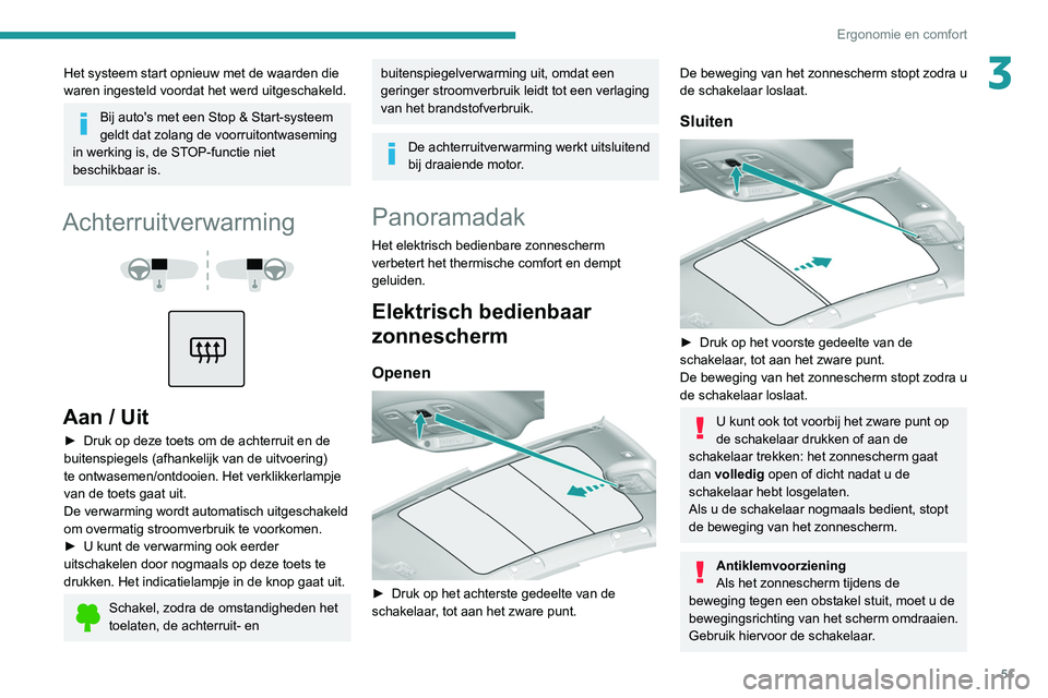 Peugeot 308 2021 Handleiding (in Dutch) 51
Ergonomie en comfort
3Het systeem start opnieuw met de waarden die
waren ingesteld voordat het werd uitgeschakeld.
Bij auto's met een Stop & Start-systeem
geldt dat zolang de voorruitontwasem Peugeot 308 2021 Handleiding (in Dutch) 51
Ergonomie en comfort
3Het systeem start opnieuw met de waarden die
waren ingesteld voordat het werd uitgeschakeld.
Bij auto's met een Stop & Start-systeem
geldt dat zolang de voorruitontwasem