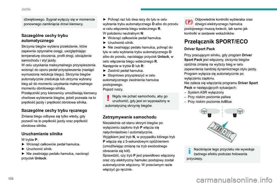 Peugeot 308 2021 Instrukcja Obsługi (in Polish) 100
Jazda
Naciśnięcie przedniej części przycisku powoduje
włączenie funkcji Driver Sport Pack. Zapala się
kontrolka.
Ponowne naciśnięcie tego przycisku wyłącza
funkcję. Kontrolka zgaśn Peugeot 308 2021 Instrukcja Obsługi (in Polish) 100
Jazda
Naciśnięcie przedniej części przycisku powoduje
włączenie funkcji Driver Sport Pack. Zapala się
kontrolka.
Ponowne naciśnięcie tego przycisku wyłącza
funkcję. Kontrolka zgaśn