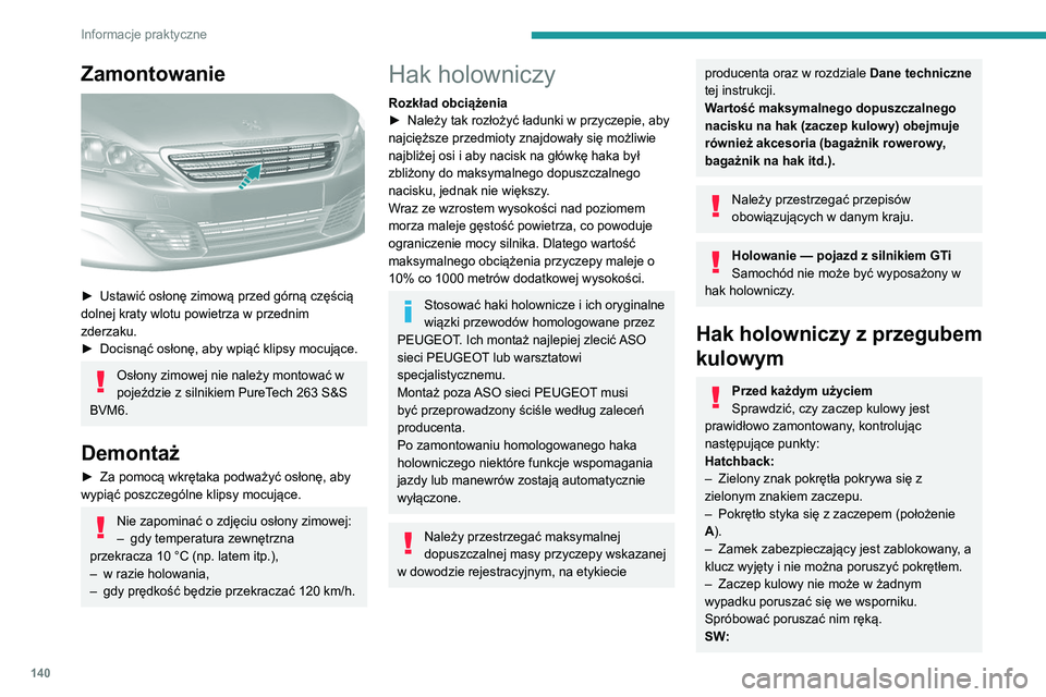 Peugeot 308 2021 Instrukcja Obsługi (in Polish) 140
Informacje praktyczne
Zamontowanie
► Ustawić osłonę zimową przed górną częścią
dolnej kraty wlotu powietrza w przednim
zderzaku.
►
Docisnąć osłonę, aby wpiąć klipsy mocuj Peugeot 308 2021 Instrukcja Obsługi (in Polish) 140
Informacje praktyczne
Zamontowanie
► Ustawić osłonę zimową przed górną częścią
dolnej kraty wlotu powietrza w przednim
zderzaku.
►
Docisnąć osłonę, aby wpiąć klipsy mocuj