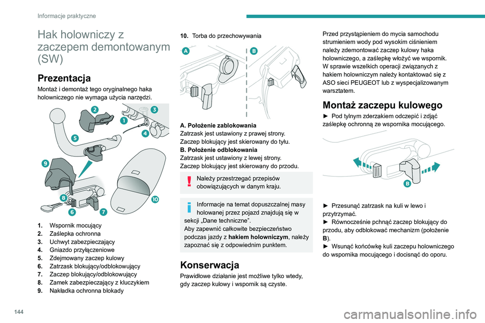 Peugeot 308 2021 Instrukcja Obsługi (in Polish) 144
Informacje praktyczne
Hak holowniczy z
zaczepem demontowanym
(SW)
Prezentacja
Montaż i demontaż tego oryginalnego haka
holowniczego nie wymaga użycia narzędzi.
1.Wspornik mocujący
2. Z Peugeot 308 2021 Instrukcja Obsługi (in Polish) 144
Informacje praktyczne
Hak holowniczy z
zaczepem demontowanym
(SW)
Prezentacja
Montaż i demontaż tego oryginalnego haka
holowniczego nie wymaga użycia narzędzi.
1.Wspornik mocujący
2. Z