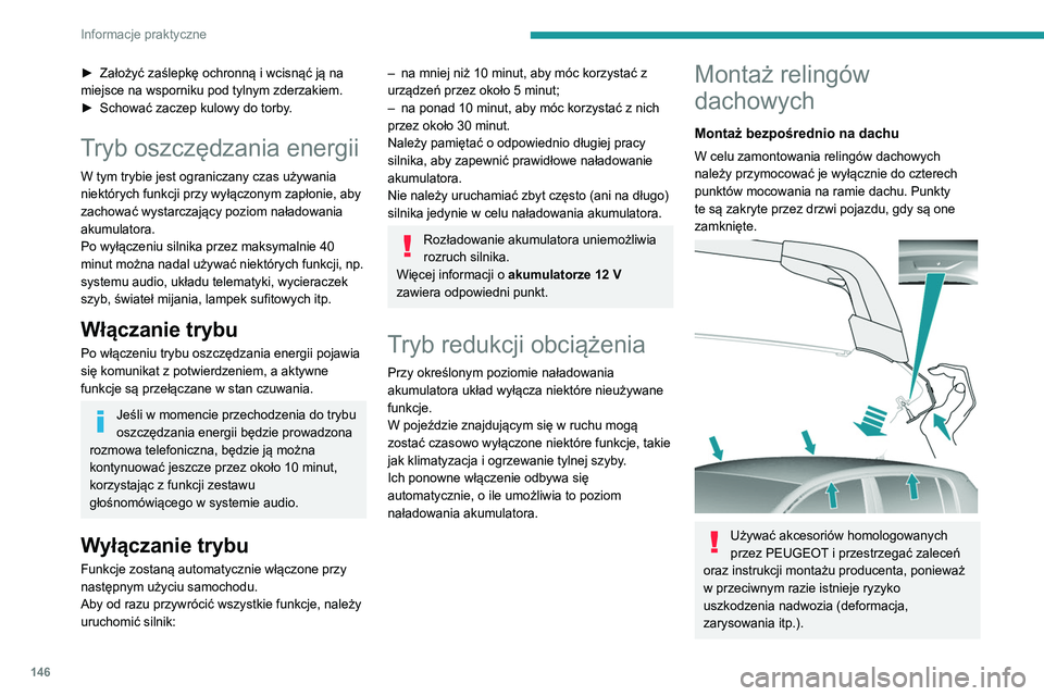 Peugeot 308 2021 Instrukcja Obsługi (in Polish) 146
Informacje praktyczne
► Założyć zaślepkę ochronną i wcisnąć ją na
miejsce na wsporniku pod tylnym zderzakiem.
►
Schować zaczep kulowy do torby
.
Tryb oszczędzania energii
W tym Peugeot 308 2021 Instrukcja Obsługi (in Polish) 146
Informacje praktyczne
► Założyć zaślepkę ochronną i wcisnąć ją na
miejsce na wsporniku pod tylnym zderzakiem.
►
Schować zaczep kulowy do torby
.
Tryb oszczędzania energii
W tym