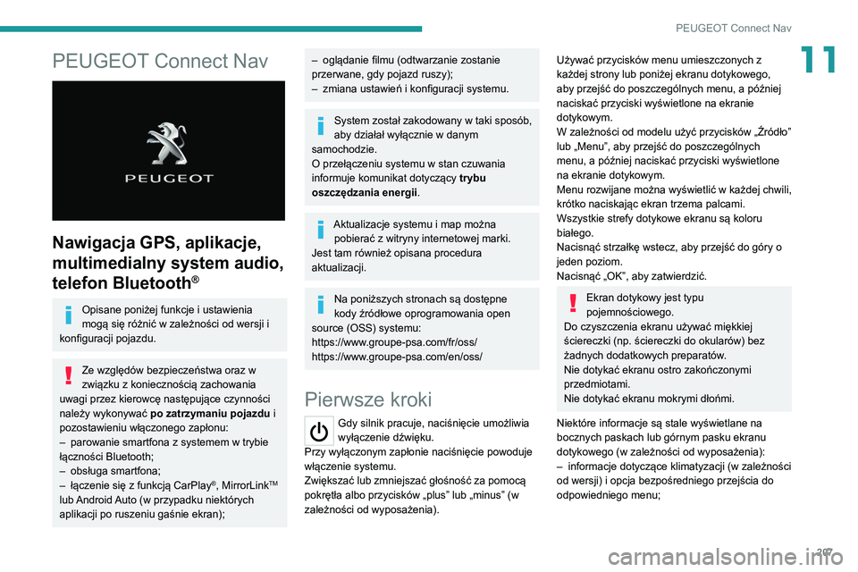 Peugeot 308 2021 Instrukcja Obsługi (in Polish) 207
PEUGEOT Connect Nav
11PEUGEOT Connect Nav
Nawigacja GPS, aplikacje,
multimedialny system audio,
telefon Bluetooth
®
Opisane poniżej funkcje i ustawienia
mogą się różnić w zależności Peugeot 308 2021 Instrukcja Obsługi (in Polish) 207
PEUGEOT Connect Nav
11PEUGEOT Connect Nav
Nawigacja GPS, aplikacje,
multimedialny system audio,
telefon Bluetooth
®
Opisane poniżej funkcje i ustawienia
mogą się różnić w zależności