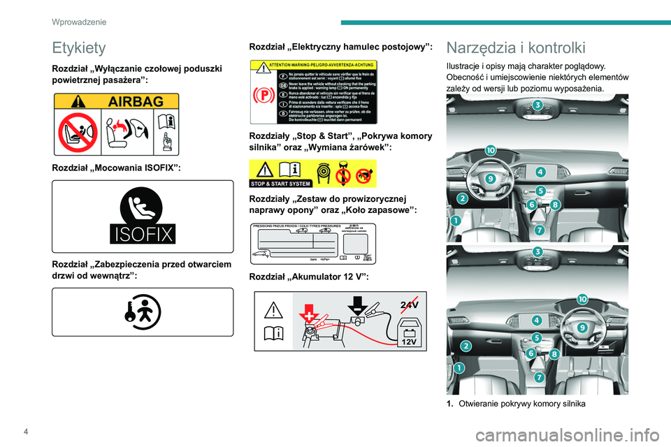 Peugeot 308 2021  Instrukcja Obsługi (in Polish) 4
Wprowadzenie
Etykiety
Rozdział „Wyłączanie czołowej poduszki 
powietrznej pasażera”:
 
 
Rozdział „Mocowania ISOFIX”: 
������
 
Rozdział „Zabezpieczenia przed otwarciem 
drzwi od we