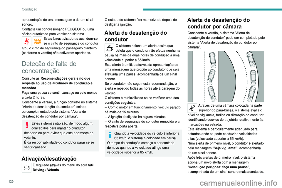 Peugeot 308 2021 Manual do proprietário (in Portuguese) 120
Condução
apresentação de uma mensagem e de um sinal
sonoro.
Contacte um concessionário PEUGEOT ou uma
oficina autorizada para verificar o sistema.
Estas luzes avisadoras acendem-se
se o ci Peugeot 308 2021 Manual do proprietário (in Portuguese) 120
Condução
apresentação de uma mensagem e de um sinal
sonoro.
Contacte um concessionário PEUGEOT ou uma
oficina autorizada para verificar o sistema.
Estas luzes avisadoras acendem-se
se o ci