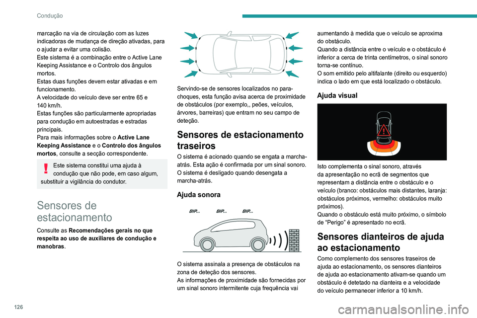 Peugeot 308 2021 Manual do proprietário (in Portuguese) 126
Condução
marcação na via de circulação com as luzes
indicadoras de mudança de direção ativadas, para
o ajudar a evitar uma colisão.
Este sistema é a combinação entre o Active Lane
Peugeot 308 2021 Manual do proprietário (in Portuguese) 126
Condução
marcação na via de circulação com as luzes
indicadoras de mudança de direção ativadas, para
o ajudar a evitar uma colisão.
Este sistema é a combinação entre o Active Lane