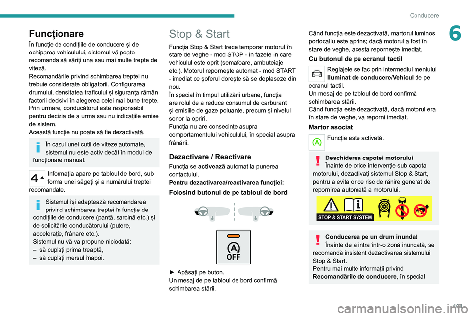 Peugeot 308 2021 Manualul de utilizare (in Romanian) 101
Conducere
6Funcționare
În funcție de condițiile de conducere și de
echiparea vehiculului, sistemul vă poate
recomanda să săriți una sau mai multe trepte de
viteză.
Recomandările priv Peugeot 308 2021 Manualul de utilizare (in Romanian) 101
Conducere
6Funcționare
În funcție de condițiile de conducere și de
echiparea vehiculului, sistemul vă poate
recomanda să săriți una sau mai multe trepte de
viteză.
Recomandările priv