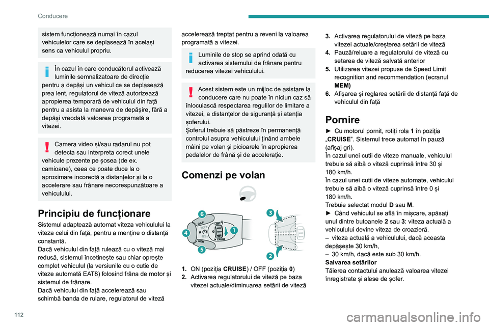 Peugeot 308 2021 Manualul de utilizare (in Romanian) 11 2
Conducere
sistem funcționează numai în cazul
vehiculelor care se deplasează în același
sens ca vehiculul propriu.
În cazul în care conducătorul activează
luminile semnalizatoare de d Peugeot 308 2021 Manualul de utilizare (in Romanian) 11 2
Conducere
sistem funcționează numai în cazul
vehiculelor care se deplasează în același
sens ca vehiculul propriu.
În cazul în care conducătorul activează
luminile semnalizatoare de d