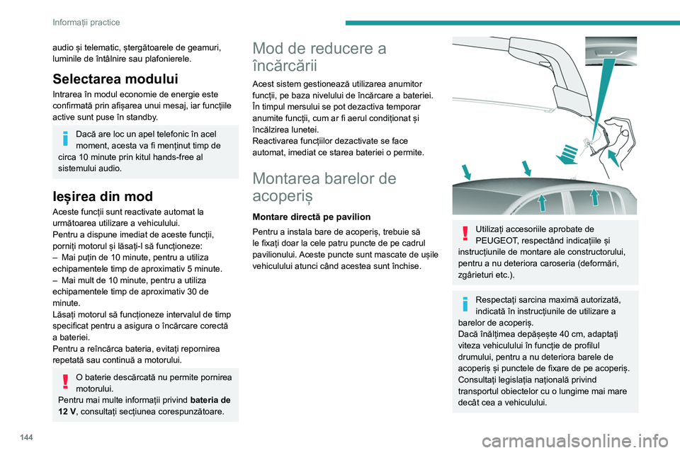 Peugeot 308 2021 Manualul de utilizare (in Romanian) 144
Informații practice
audio și telematic, ștergătoarele de geamuri,
luminile de întâlnire sau plafonierele.
Selectarea modului
Intrarea în modul economie de energie este
confirmată prin af Peugeot 308 2021 Manualul de utilizare (in Romanian) 144
Informații practice
audio și telematic, ștergătoarele de geamuri,
luminile de întâlnire sau plafonierele.
Selectarea modului
Intrarea în modul economie de energie este
confirmată prin af