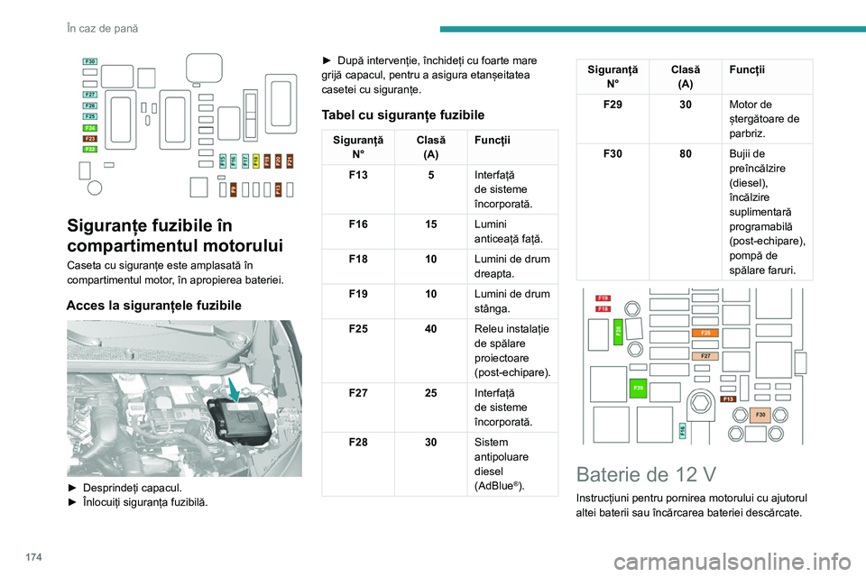 Peugeot 308 2021 Manualul de utilizare (in Romanian) 174
În caz de pană
Baterii de pornire cu acid și
plumb
Aceste baterii conțin substanțe nocive (acid sulfuric și plumb).
Acestea trebuie eliminate cu respectarea
prevederilor legale și nu se a Peugeot 308 2021 Manualul de utilizare (in Romanian) 174
În caz de pană
Baterii de pornire cu acid și
plumb
Aceste baterii conțin substanțe nocive (acid sulfuric și plumb).
Acestea trebuie eliminate cu respectarea
prevederilor legale și nu se a