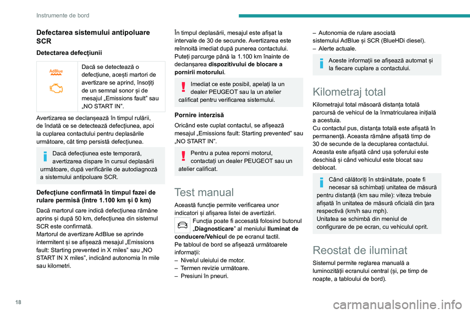 Peugeot 308 2021 Manualul de utilizare (in Romanian) 18
Instrumente de bord
Defectarea sistemului antipoluare
SCR
Detectarea defecțiunii
Dacă se detectează o
defecțiune, acești martori de
avertizare se aprind, însoțiți
de un semnal sonor Peugeot 308 2021 Manualul de utilizare (in Romanian) 18
Instrumente de bord
Defectarea sistemului antipoluare
SCR
Detectarea defecțiunii
Dacă se detectează o
defecțiune, acești martori de
avertizare se aprind, însoțiți
de un semnal sonor
