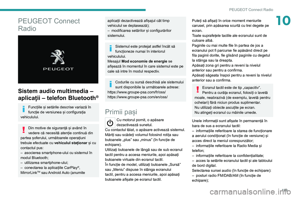 Peugeot 308 2021 Manualul de utilizare (in Romanian) 189
PEUGEOT Connect Radio
10PEUGEOT Connect
Radio
Sistem audio multimedia –
aplicații – telefon Bluetooth
®
Funcțiile și setările descrise variază în
funcție de versiunea și config Peugeot 308 2021 Manualul de utilizare (in Romanian) 189
PEUGEOT Connect Radio
10PEUGEOT Connect
Radio
Sistem audio multimedia –
aplicații – telefon Bluetooth
®
Funcțiile și setările descrise variază în
funcție de versiunea și config