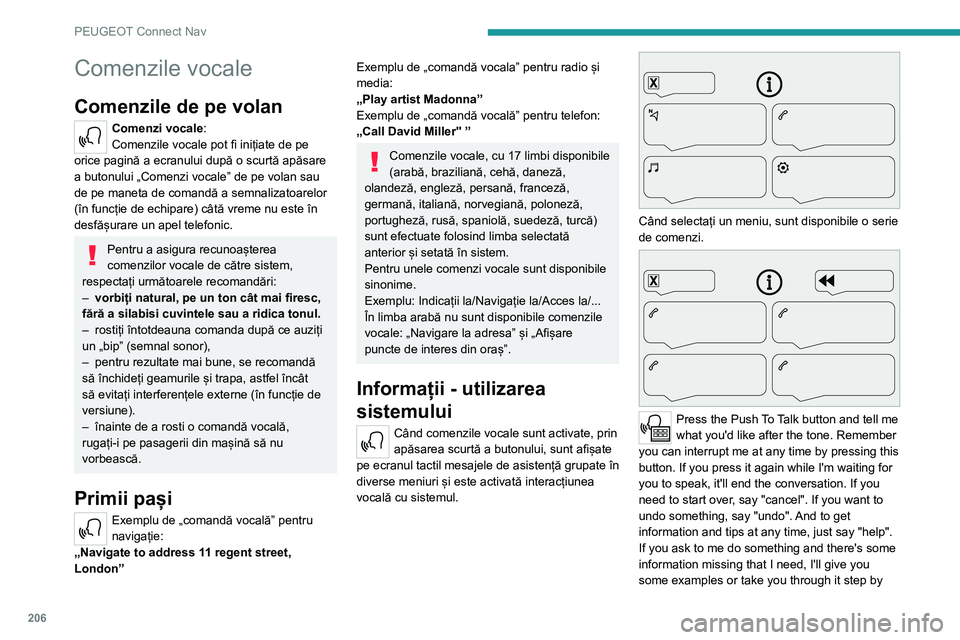 Peugeot 308 2021 Manualul de utilizare (in Romanian) 206
PEUGEOT Connect Nav
Comenzile vocale
Comenzile de pe volan
Comenzi vocale:
Comenzile vocale pot fi inițiate de pe
orice pagină a ecranului după o scurtă apăsare
a butonului „Comenzi vocal Peugeot 308 2021 Manualul de utilizare (in Romanian) 206
PEUGEOT Connect Nav
Comenzile vocale
Comenzile de pe volan
Comenzi vocale:
Comenzile vocale pot fi inițiate de pe
orice pagină a ecranului după o scurtă apăsare
a butonului „Comenzi vocal