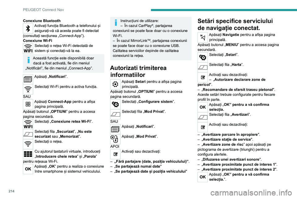 Peugeot 308 2021 Manualul de utilizare (in Romanian) 214
PEUGEOT Connect Nav
Conexiune BluetoothActivați funcția Bluetooth a telefonului și asigurați-vă că acesta poate fi detectat
(consultați secțiunea „Connect-App”).
Conexiune Wi-Fi
Selec Peugeot 308 2021 Manualul de utilizare (in Romanian) 214
PEUGEOT Connect Nav
Conexiune BluetoothActivați funcția Bluetooth a telefonului și asigurați-vă că acesta poate fi detectat
(consultați secțiunea „Connect-App”).
Conexiune Wi-Fi
Selec