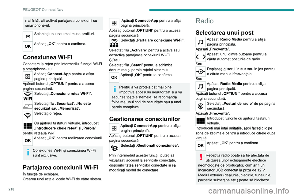 Peugeot 308 2021 Manualul de utilizare (in Romanian) 218
PEUGEOT Connect Nav
mai întâi, ați activat partajarea conexiunii cu
smartphone-ul.
Selectați unul sau mai multe profiluri.
Apăsați „OK” pentru a confirma.
Conexiunea Wi-Fi
Conectare l Peugeot 308 2021 Manualul de utilizare (in Romanian) 218
PEUGEOT Connect Nav
mai întâi, ați activat partajarea conexiunii cu
smartphone-ul.
Selectați unul sau mai multe profiluri.
Apăsați „OK” pentru a confirma.
Conexiunea Wi-Fi
Conectare l