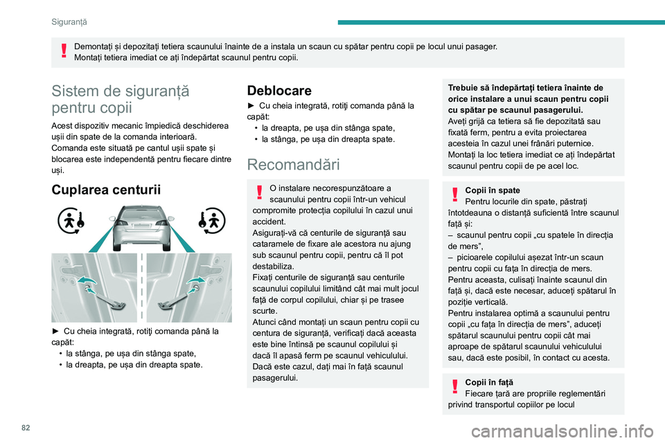 Peugeot 308 2021 Manualul de utilizare (in Romanian) 82
Siguranță
Demontați și depozitați tetiera scaunului înainte de a instala un scaun cu spătar pentru copii pe locul unui pasager.
Montați tetiera imediat ce ați îndepărtat scaunul pentru c Peugeot 308 2021 Manualul de utilizare (in Romanian) 82
Siguranță
Demontați și depozitați tetiera scaunului înainte de a instala un scaun cu spătar pentru copii pe locul unui pasager.
Montați tetiera imediat ce ați îndepărtat scaunul pentru c