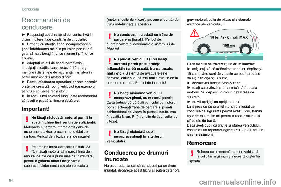 Peugeot 308 2021 Manualul de utilizare (in Romanian) 84
Conducere
Recomandări de
conducere
► Respectați codul rutier și concentrați-vă la
drum, indiferent de condițiile de circulație.
►
Urmăriți cu atenție zona înconjurătoare și
ț Peugeot 308 2021 Manualul de utilizare (in Romanian) 84
Conducere
Recomandări de
conducere
► Respectați codul rutier și concentrați-vă la
drum, indiferent de condițiile de circulație.
►
Urmăriți cu atenție zona înconjurătoare și
ț