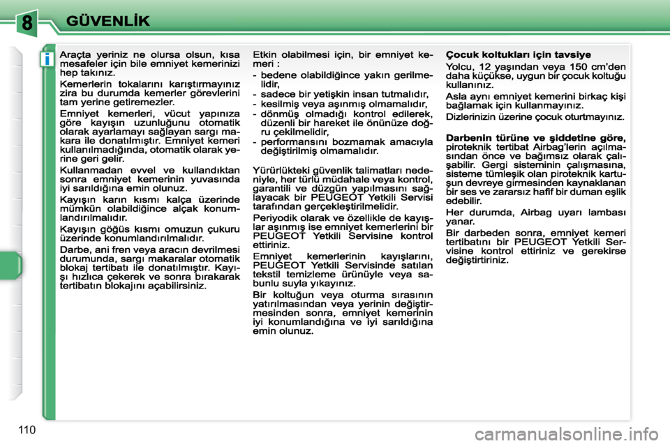 Peugeot 308 2007.5  Kullanım Kılavuzu (in Turkish) i
110                                                                 