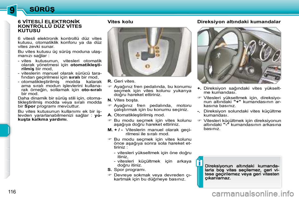 Peugeot 308 2007.5  Kullanım Kılavuzu (in Turkish) i
�1�1�6
�6� �V�İ�T�E�S�L�İ� �E�L�E�K�T�R�O�N�İ�K�  
�K�O�N�T�R�O�L�L�Ü� �D�Ü�Z� �V�İ�T�E�S� 
�K�U�T�U�S�U
�6�  �v�i�t�e�s�l�i�  �e�l�e�k�t�r�o�n�i�k�  �k�o�n�t�r�o�l�l�ü�  �d�ü�z�  �v�i�t�e�s