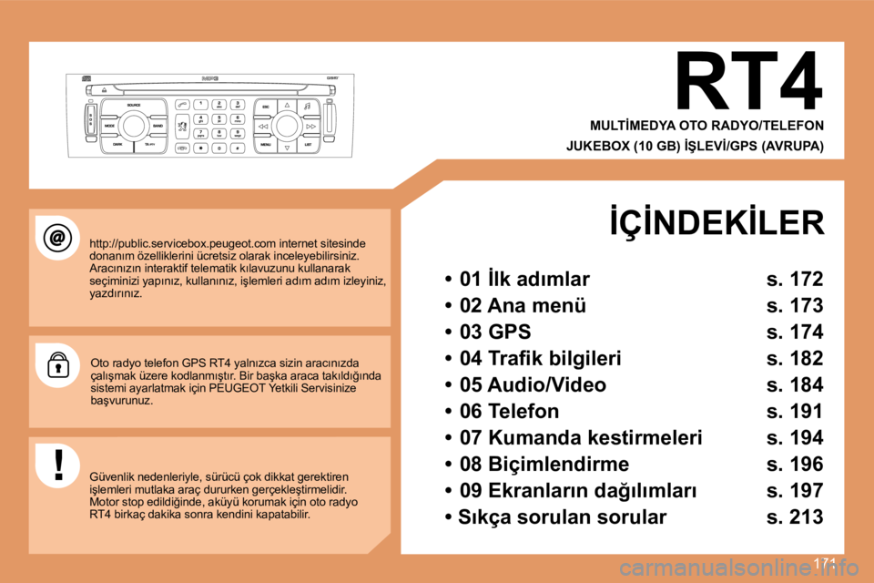 Peugeot 308 2007.5  Kullanım Kılavuzu (in Turkish) �1�7�1
�R�T�4
�M�U�L�T�İ�M�E�D�Y�A� �O�T�O� �R�A�D�Y�O�/�T�E�L�E�F�O�N� 
�J�U�K�E�B�O�X� �(�1�0� �G�B�)� �İ�Ş�L�E�V�İ�/�G�P�S� �(�A�V�R�U�P�A�)
�h�t�t�p�:�/�/�p�u�b�l�i�c�.�s�e�r�v�i�c�e�b�o�x�.�p