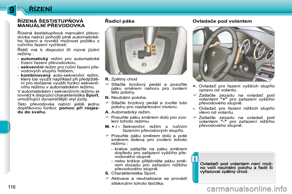 Peugeot 308 2007.5  Návod k obsluze (in Czech) i
�1�1�6
8�Í�Z�E�N�Í
8�Í�Z�E�N�Á� �Š�E�S�T�I�S�T�U�P2�O�V�Á�  
�M�A�N�U�Á�L�N�Í� �P8�E�V�O�D�O�V�K�A
8�í�z�e�n�á�  �š�e�s�t�i�s�t�u�p3�o�v�á�  �m�a�n�u�á�l�n�í�  �p9�e�v�o�-�d�o�v