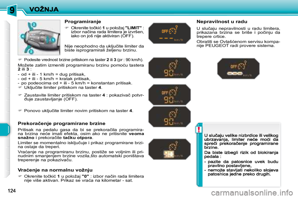 Peugeot 308 2007.5  Упутство за употребу (in Serbian) !
�P�r�o�g�r�a�m�i�r�a�n�j�e� 
��  �O�k�r�e�n�i�t�e� �t�o�č�k�i�ć� 1� �u� �p�o�l�o�ž�a�j� �"�L�I�M�I�T�" : �i�z�b�o�r� �n�a�č�i�n�a� �r�a�d�a� �l�i�m�i�t�e�r�a� �j�e� �i�z�v�r�š�e�n�,�