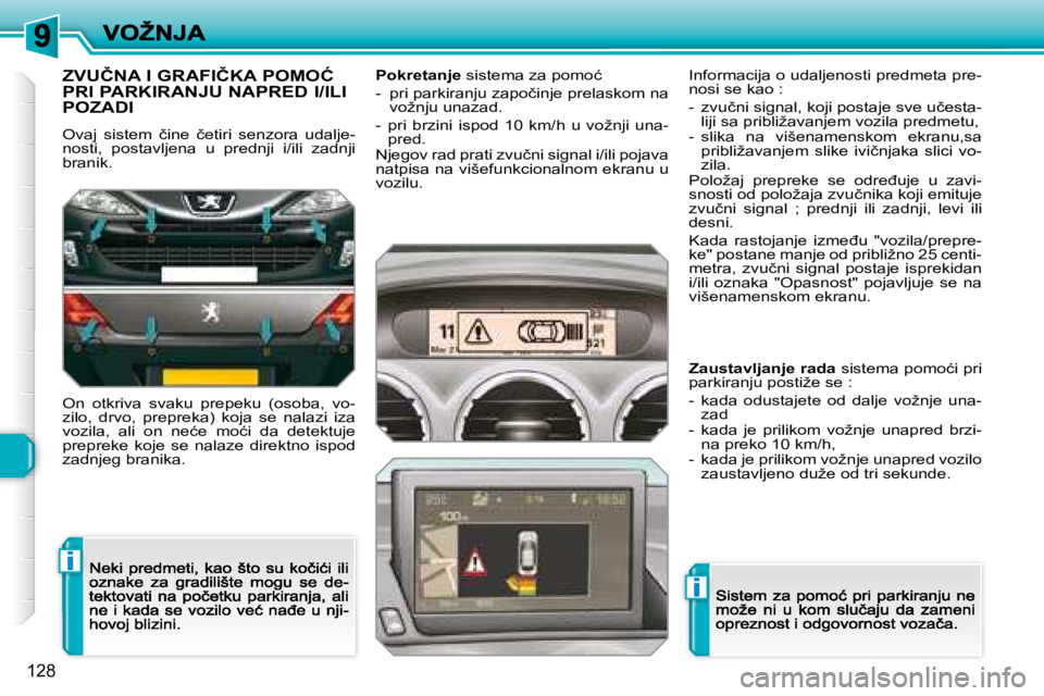 Peugeot 308 2007.5  Упутство за употребу (in Serbian) i
i
128
�Z�V�U�Č�N�A� �I� �G�R�A�F�I�Č�K�A� �P�O�M�O�Ć�  
�P�R�I� �P�A�R�K�I�R�A�N�J�U� �N�A�P�R�E�D� �I�/�I�L�I� 
�P�O�Z�A�D�I� 
�O�v�a�j�  �s�i�s�t�e�m�  �č�i�n�e�  �č�e�t�i�r�i�  �s�e�n�z�o�r�