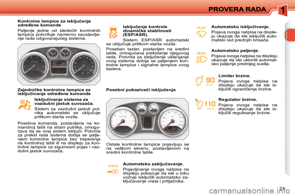 Peugeot 308 2007.5  Упутство за употребу (in Serbian) 21
�K�o�n�t�r�o�l�n�e� �l�a�m�p�i�c�e� �z�a� �i�s�k�l�j�u�č�e�n�j�e� �o�d�r�e�đ�e�n�e� �k�o�m�a�n�d�e
�P�a�l�j�e�n�j�e�  �j�e�d�n�e�  �o�d�  �s�l�e�d�e�ć�i�h�  �k�o�n�t�r�o�l�n�i�h� �l�a�m�p�i�c�a�